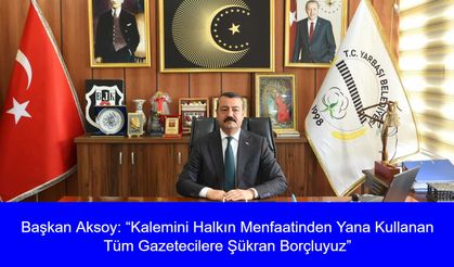Başkan Aksoy: “Kalemini Halkın Menfaatinden Yana Kullanan Tüm Gazetecilere Şükran Borçluyuz”
