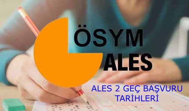 ALES 2 GEÇ BAŞVURU HABERLERİ 2025: ALES 2 geç başvurusu hangi tarihte yapılacak, son gün ne zaman? ALES 3 başvuru tarihleri ve sınav takvimi ÖSYM tarafından açıklandı mı?