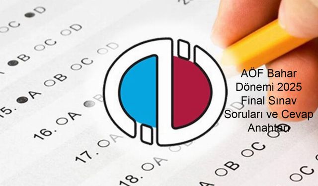 AÖF Bahar Dönemi 2025 Final Sınav Soruları ve Cevap Anahtarı Yayınlandı mı, Açıköğretim Sınav Sonuçları Hangi Tarihte Erişime Açılacak, Giriş Sistemi Ne Zaman Aktif Olacak?