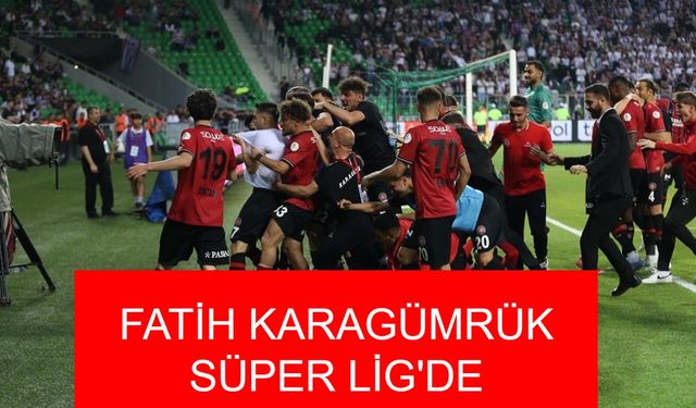 FATİH KARAGÜMRÜK SÜPER LİG'DE: Fatih Karagümrük Zorlu Play-Off Finalinde Bandırmaspor’u  3-1 Mağlup Ederek Süper Lig'e Yükseldi