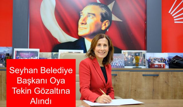 Adana’da Seyhan ve Ceyhan Belediyelerine Yönelik Operasyon: Seyhan Belediye Başkanı Oya Tekin Antalya’da, Eşi Celal Tekin Adana’da Yakalandı