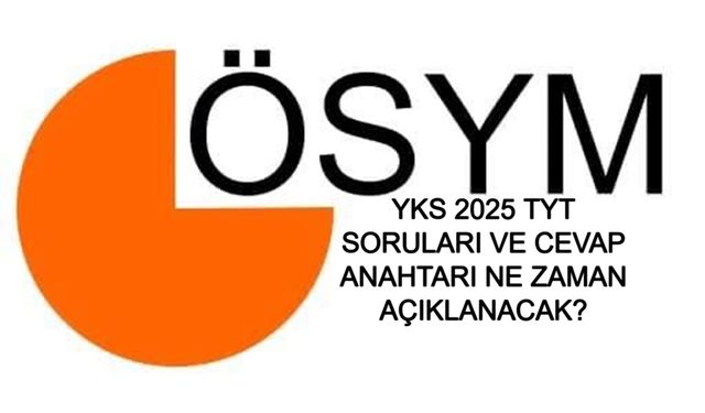YKS 2025 TYT SORULARI VE CEVAP ANAHTARI NE ZAMAN AÇIKLANACAK? YKS-TYT soru ve cevap anahtarı hangi tarihte açıklanır?