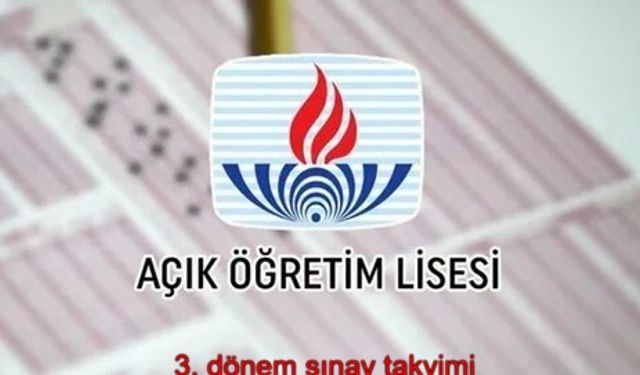 Açık Öğretim Lisesi: 3. dönem sınav takvimi || 2025 Açık lise sınav tarihleri ne zaman, saat kaçta? AÖL sınav giriş belgeleri yayımlandı mı, ne zaman erişime açılacak?