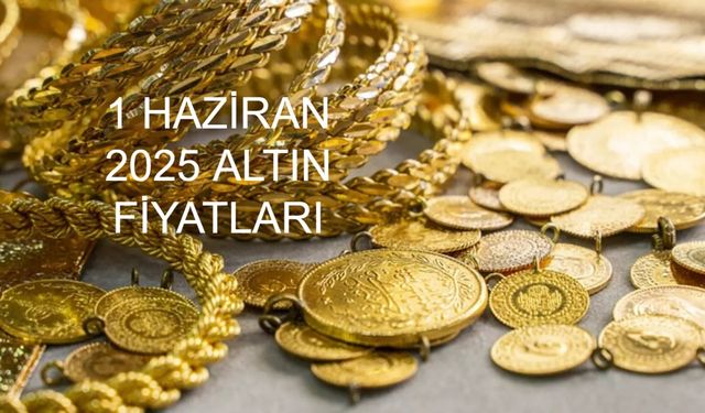 1 HAZİRAN 2025 ALTIN FİYATLARI NE KADAR OLDU? Gram Altın, Çeyrek Altın ve Ata Altın Ne Kadar Oldu? Canlı Güncel Liste