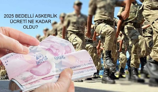 GÜNCEL BEDELLİ ASKERLİK TUTARI: TSK’da Bedelli Ücret Kaç TL Oldu? Bedelli Askerlik Planlayanlar İçin Uyarı! Bedelli Ücreti Yenileniyor!