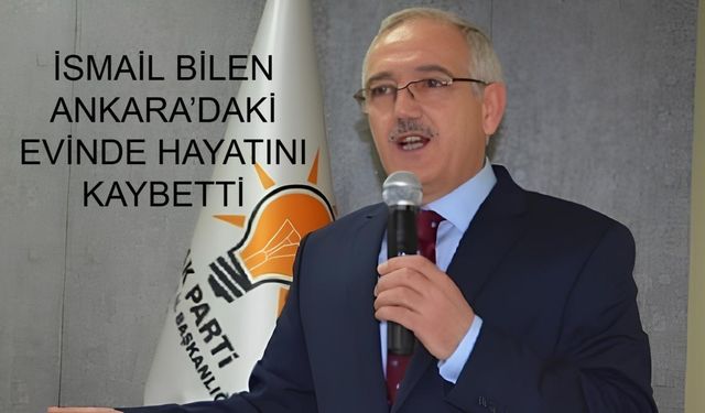 AK Parti’nin 4 Dönemlik Manisa Milletvekili İsmail Bilen'in Ani Ölümü! Evinde Cansız Bedeni Bulundu, Otopsi Yapılacak