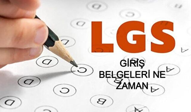 LGS GİRİŞ BELGELERİ NE ZAMAN VERİLECEK? Lgs sınavı nasıl uygulanacak, kaç soru sorulacak? Lgs giriş belgeleri nereden ve nasıl alınacak?