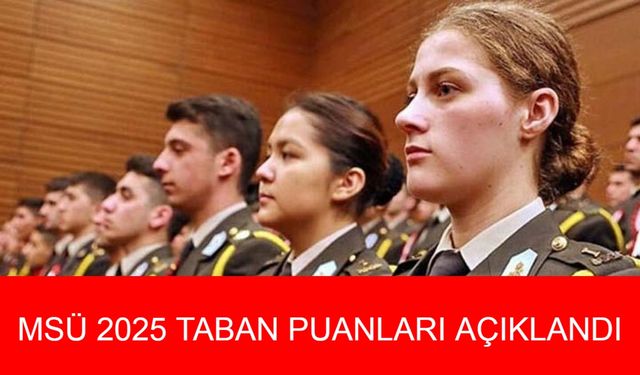 MSÜ 2025 TABAN PUANLARI AÇIKLANDI: Hava, Deniz, Kara Harp Okulları Ve Astsubay Myo Puan Detayları Belli Oldu
