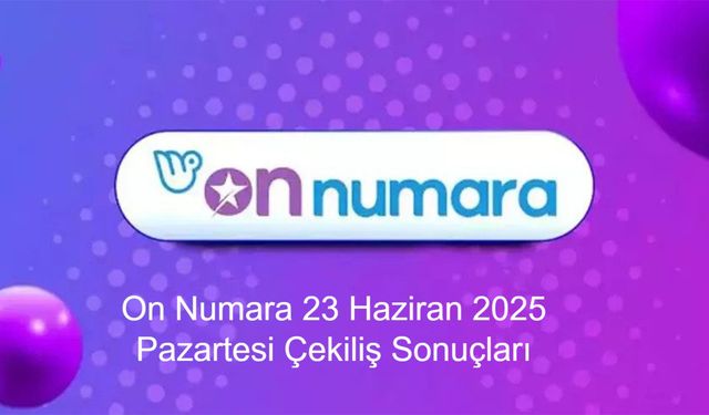 On Numara’da Büyük Heyecan Sona Erdi! On Numara 23 Haziran 2025 Pazartesi Çekiliş Sonuçları ve Kazanan Rakamlar Açıklandı