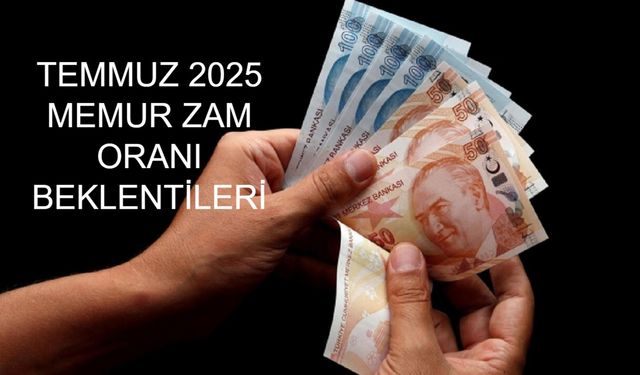 TEMMUZ 2025 MEMUR ZAM ORANI BEKLENTİLERİ: En Güncel Maaş Artışı Gelişmeleriyle Memur ve Emekli Memur Maaşı Ne Kadar Yükseliyor, Tahmini Tutar Ne Olacak?