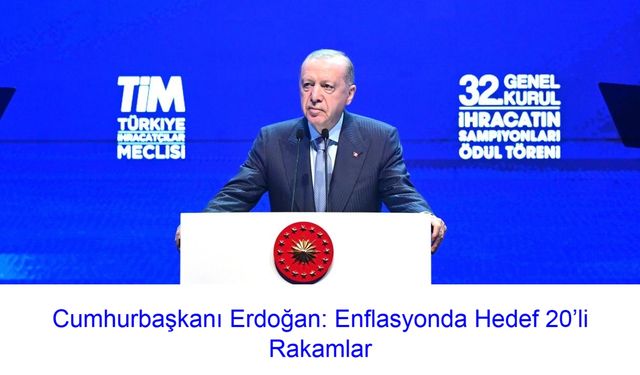 Cumhurbaşkanı Erdoğan Ekonomik Programın Sonuçlarını Açıkladı: Türk Lirasına Güven Arttı, Enflasyonda Hedef 20’li Rakamlar
