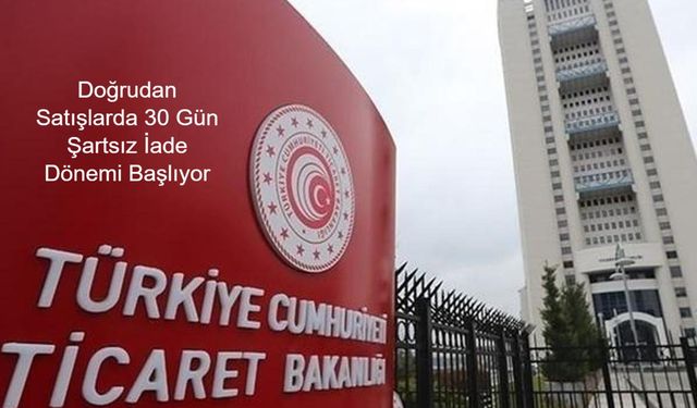Ticaret Bakanlığı’ndan Tüketicilere Güvence: Doğrudan Satışlarda 30 Gün Şartsız İade Dönemi Başlıyor, Yanıltıcı Vaatler ve Baskıcı Satış Taktikleri Yasaklanıyor