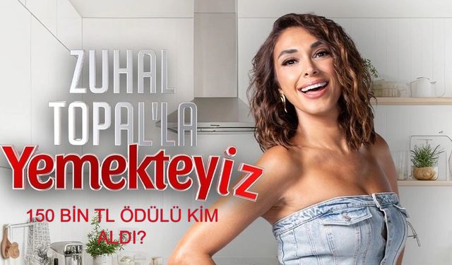 Zuhal Topal’la Yemekteyiz 21 Haziran 2025 final bölümünde 150 bin TL’lik ödülü kazanan yarışmacı kim oldu, haftanın birincisi hangi isim seçildi?
