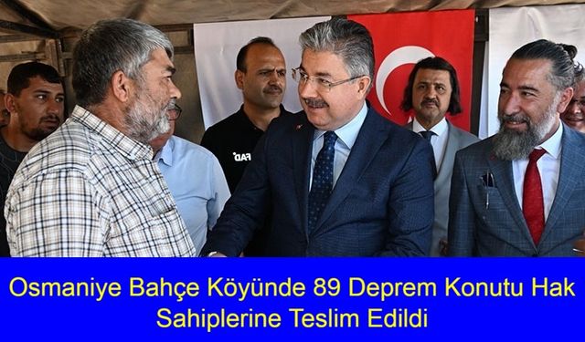 Osmaniye Bahçe'de Yüzler Gülüyor: 89 Deprem Konutu Hak Sahiplerine Teslim Edildi, Köylüler Yeni Evlerine Kavuştu