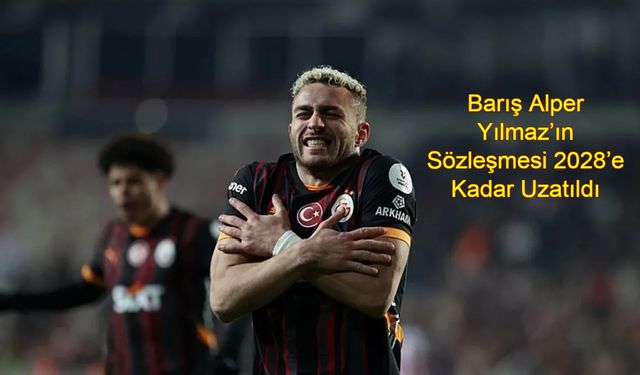 Galatasaray’da Barış Rüzgarı! Barış Alper Yılmaz’ın Sözleşmesi 2028’e Kadar Uzatıldı, Taraftar Sevinçten Havaya Uçtu
