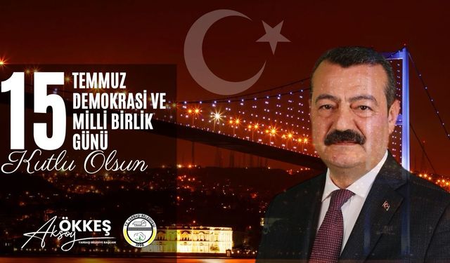 Yarbaşı Belediye Başkanı Ökkeş Aksoy’dan 15 Temmuz’un Yıl Dönümünde Anlamlı Mesaj: “Milletimiz Canı Pahasına Vatanına Sahip Çıktı”