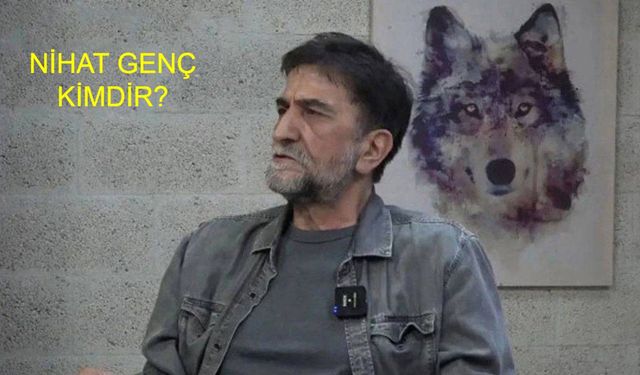 NİHAT GENÇ KİMDİR? Nihat Genç neden öldü, hastalığı neydi? Nihat Genç'in Hayatı ve Kariyeri