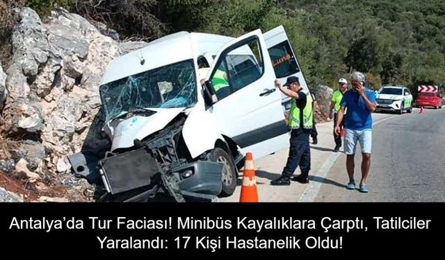 Antalya’da Tur Faciası! Minibüs Kayalıklara Çarptı, Tatilciler Yaralandı: 17 Kişi Hastanelik Oldu!