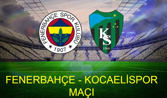 FENERBAHÇE - KOCAELİSPOR MAÇI NE ZAMAN? Fenerbahçe - Kocaelispor maçı şifresiz mi yayınlanacak? Fenerbahçe - Kocaelispor maçı hangi kanalda, saat kaçta ve nereden canlı izlenir?