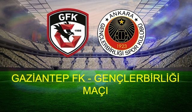 GAZİANTEP FK - GENÇLERBİRLİĞİ MAÇI NE ZAMAN? Gaziantep - Gençlerbirliği maçı şifresiz mi yayınlanacak? Gaziantep - Gençlerbirliği maçı hangi kanalda, saat kaçta ve nereden canlı izlenir?
