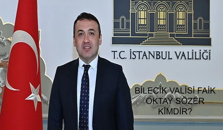 Bilecik Valiliği'ne atanan Faik Oktay Sözer kimdir? Faik Oktay Sözer aslen nereli, kaç yaşında?