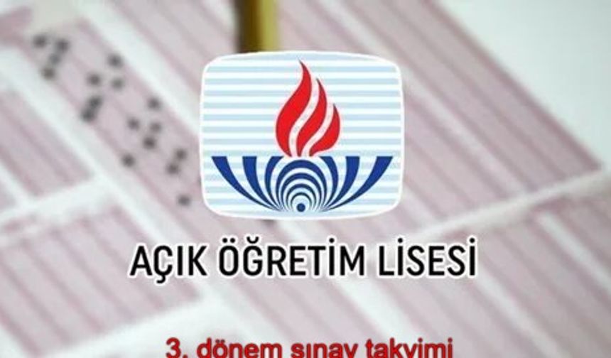 Açık Öğretim Lisesi: 3. dönem sınav takvimi || 2025 Açık lise sınav tarihleri ne zaman, saat kaçta? AÖL sınav giriş belgeleri yayımlandı mı, ne zaman erişime açılacak?