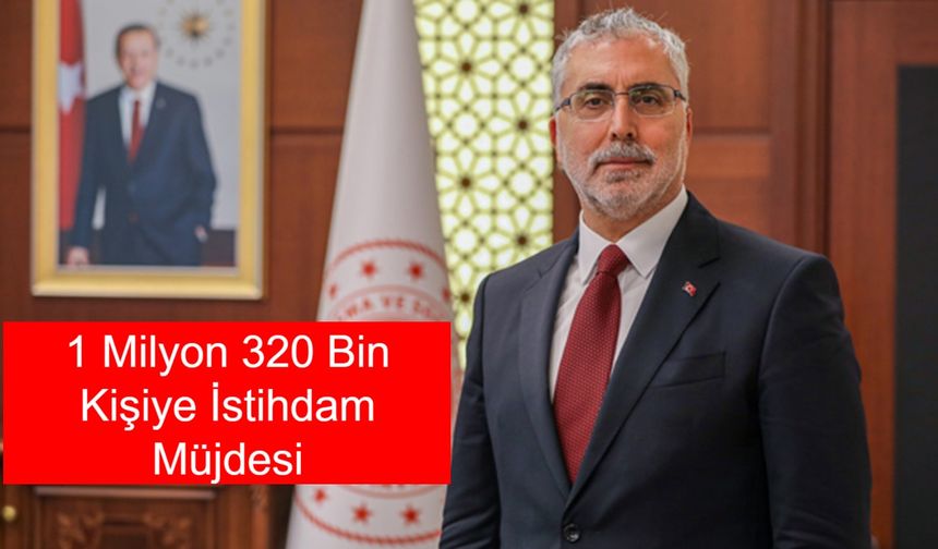 Bakan Vedat Işıkhan’dan Türkiye Genelinde 1 Milyon 320 Bin Kişiye İstihdam Müjdesi: Kadın, Genç, Engelli ve Yükseköğretim Mezunları