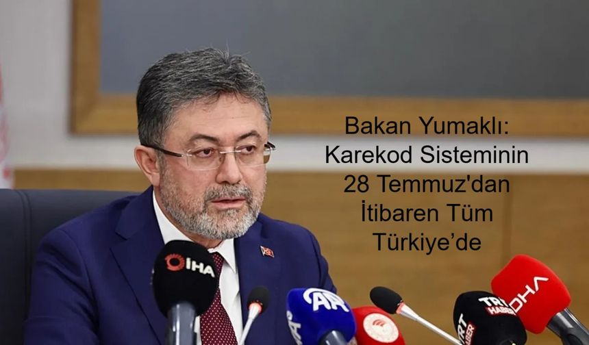 Gıda Ürünlerine Dijital Kimlik Zorunluluğu: Bakan Yumaklı, Karekod Sisteminin 28 Temmuz'dan İtibaren Tüm Türkiye’de Uygulanacağını Açıkladı