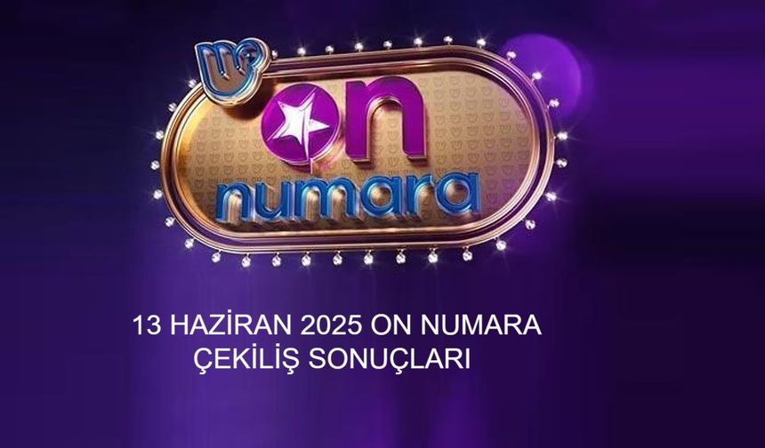 On Numara sonuçları açıklandı?  On Numara 13 Haziran 2025 çekilişinde 10 bilen var mı?