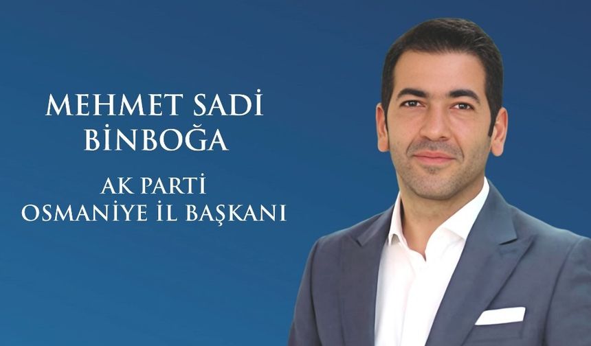 AK Parti Osmaniye İl Başkanı Mehmet Sadi Binboğa’dan Kurban Bayramı Mesajı: Birlik, Kardeşlik ve Türkiye Yüzyılı Vurgusu