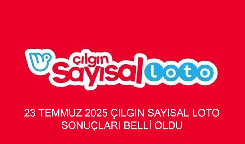 Son Dakika! 23 Temmuz Çılgın Sayısal Loto Sonuçları Açıklandı: Kazanan Numaralar ve Bilet Sorgulama