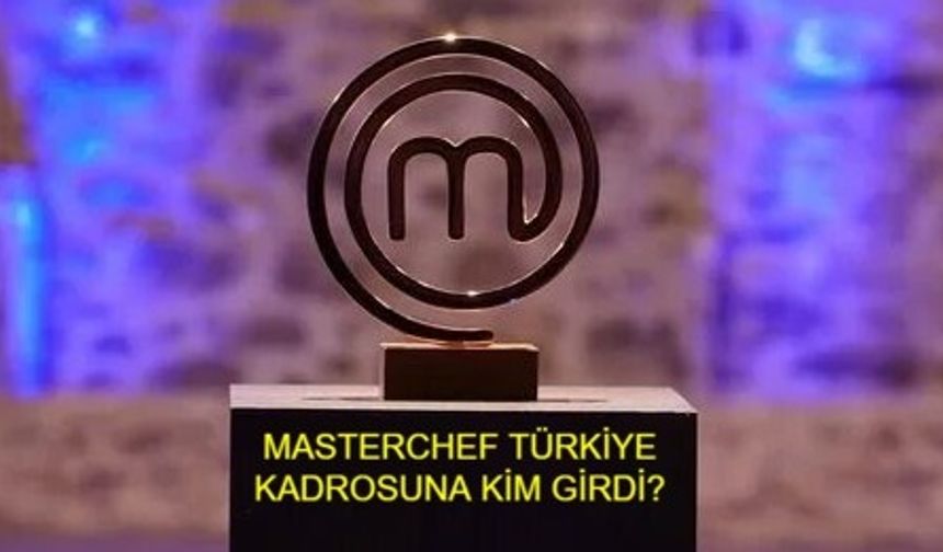 MASTERCHEF TÜRKİYE KADROSUNA KİM GİRDİ? MasterChef Türkiye ana kadroya 5. kim girdi, ana kadroya giren yeni yarışmacı kim oldu?