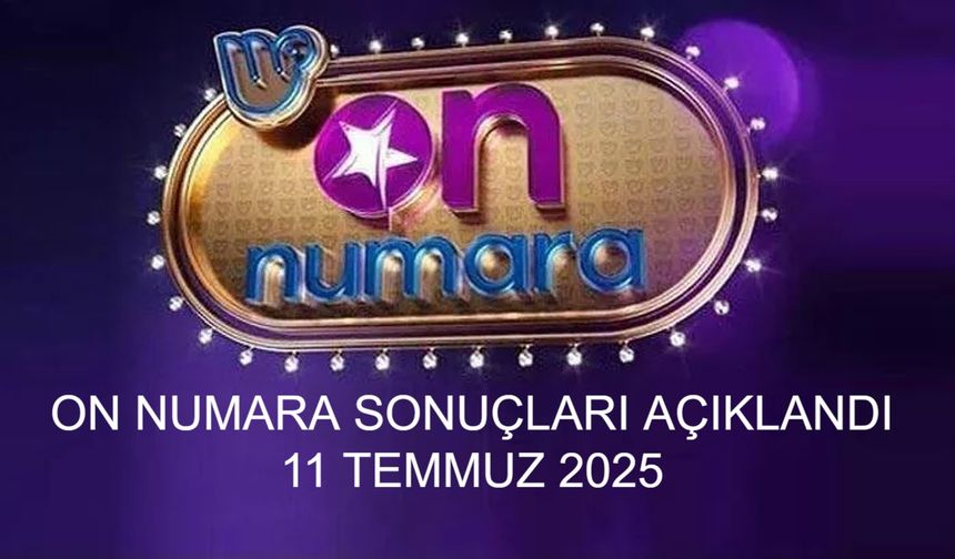 SON DAKİKA: 11 Temmuz 2025 On Numara Sonuçları Açıklandı! 1 Milyon 814 Bin TL Büyük İkramiye Hangi Şanslı Numaralara Çıktı?