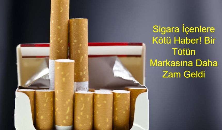 Sigara İçenlere Kötü Haber! Bir Tütün Markasına Daha Fiyat Artışı Geldi: En Ucuz ve En Pahalı Ürünler Güncellendi