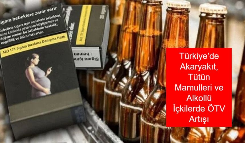 Türkiye’de Akaryakıt, Tütün Mamulleri ve Alkollü İçkilerde ÖTV Artışı Resmen Açıklandı: Yİ-ÜFE’ye Bağlı Zam Oranları ve Yeni Vergi Tutarları