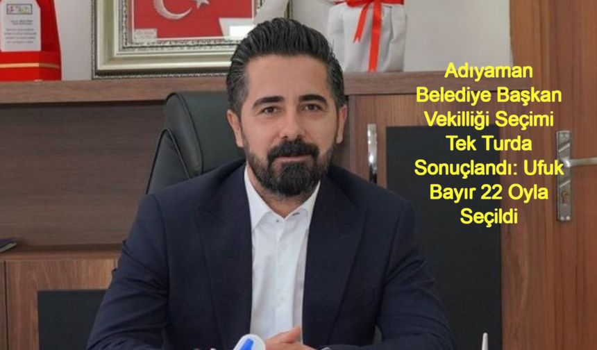 Adıyaman Belediye Başkan Vekilliği Seçimi Tek Turda Sonuçlandı: Ufuk Bayır 22 Oyla Seçildi, AK Partili Kazım Tanrıverdi’nin Desteği Dikkat Çekti