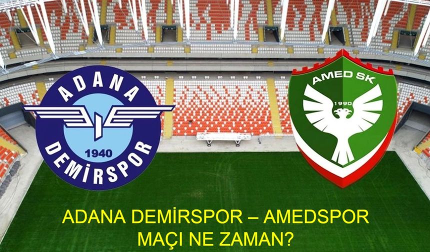 Adana Demirspor - Amedspor maçı ne zaman, nerde, saat kaçta oynanacak? Adana Demirspor - Amedspor maçı hangi kanalda canlı yayınlanacak? Trendyol 1. Lig