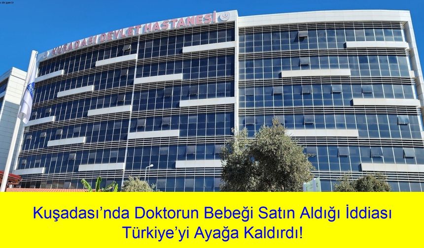Bebek Bizim Değil!” diyen Hemşire Her Şeyi Ortaya Çıkardı: Kuşadası’nda Doktorun Bebeği Satın Aldığı İddiası Türkiye’yi Ayağa Kaldırdı!