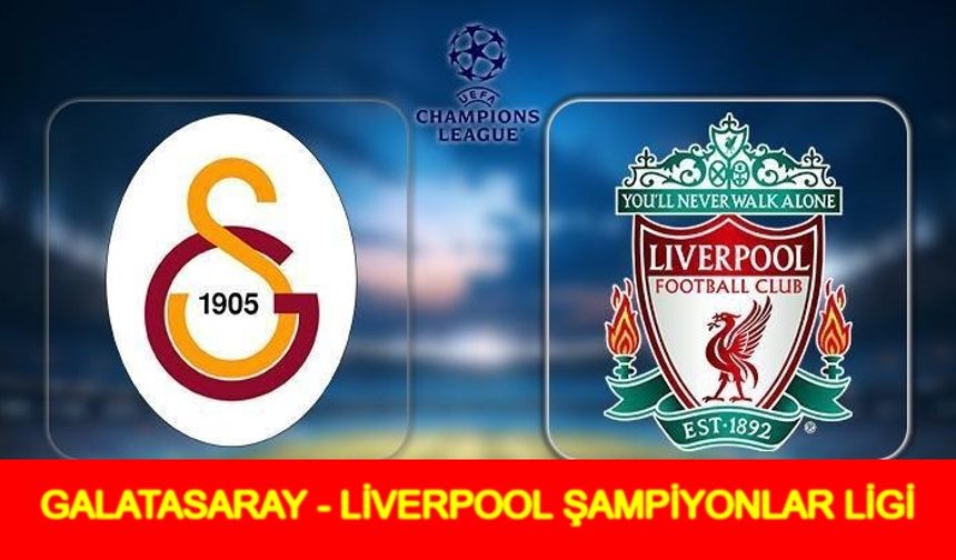 GALATASARAY - LİVERPOOL ŞAMPİYONLAR LİGİ MAÇI: Galatasaray - Liverpool Şampiyonlar Ligi maçı ne zaman saat kaçta hangi kanalda canlı yayınlanacak?