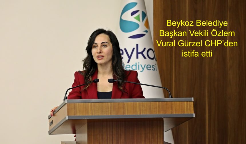 Son dakika! Beykoz Belediye Başkan Vekili Özlem Vural Gürzel CHP’den istifa etti: “Hakaretlere, iftiralara ve baskılara artık tahammül edemiyorum”