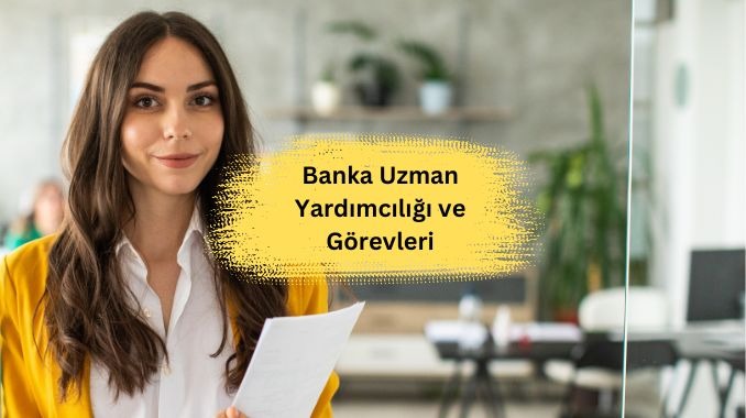 Banka Uzman Yardimciligi Ve Gore