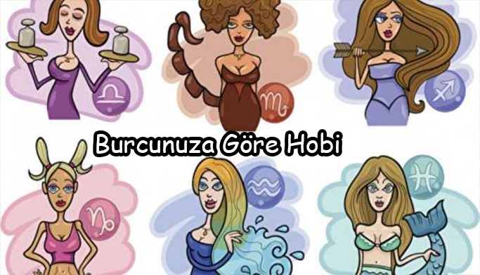 Burcunuza Gore Hobilerinize Yon